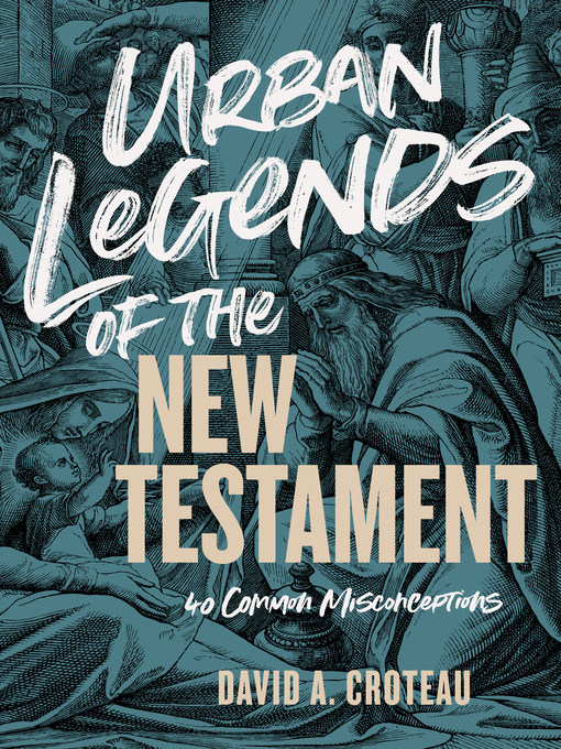 Title details for Urban Legends of the New Testament by David A. Croteau - Available